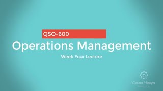 QSO600 Operations Management Week 4 Lecture [upl. by Suhpoelc]