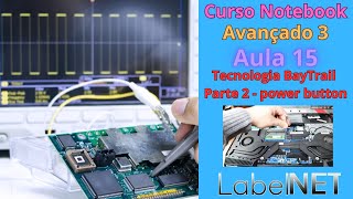 Aula 15 Tecnologia Baytrail Parte 2 Circuito Power Button [upl. by Tezile]