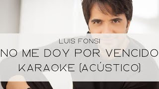 Luis Fonsi  No Me Doy Por Vencido  Karaoke Acústico [upl. by Bashemeth338]