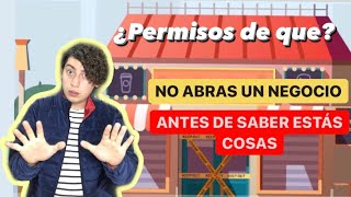 ¿QUÉ TIPO DE PERMISOS NECESITO PARA ABRIR UN NEGOCIO [upl. by Nnahaid169]