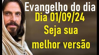 Evangelho do dia 010924 Seja sua melhor versão [upl. by Carn]