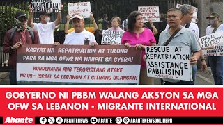 Gobyerno ni PBBM walang aksyon sa mga OFW sa Lebanon  Migrante International [upl. by Payson756]