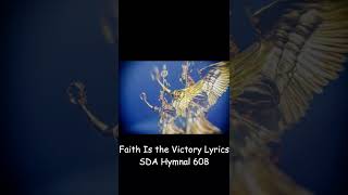 Faith Is the Victory Lyrics SDA Hymnal 608 [upl. by Mohn]