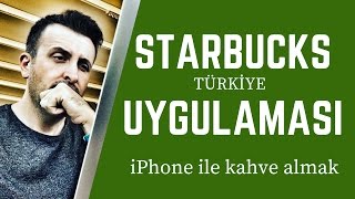 Starbucks Uygulaması ile Kahve Alalım [upl. by Drislane400]