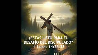 ¿ESTÁS LISTO PARA EL DESAFÍO DEL DISCIPULADO ✝ Lucas 142533 [upl. by Sucrad193]