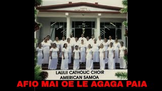 AFIO MAI OE LE AGAGA PAIA Laulii Catholic Choir Vol 1 [upl. by Anoyek464]