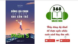 Sách Nói Đừng lựa chọn an nhàn khi còn trẻ  phần 5 không quảng cáo [upl. by Yevreh]