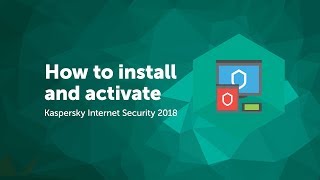 How to install and activate Kaspersky Internet Security 2018 [upl. by Hyman824]