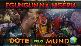 Festival de EGUNGUN  DOTÉ PELO MUNDO  NIGÉRIA EPISÓDIO 1 [upl. by Atolrac]