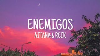 Aitana Reik  Enemigos LetraLyrics [upl. by Debbi]