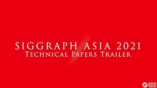 SIGGRAPH Asia 2021 – Technical Papers Trailer [upl. by Aikaj]