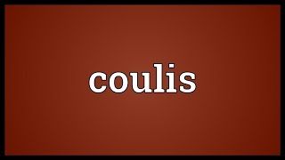 Coulis Meaning [upl. by Ennaj]