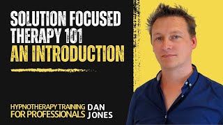 Introduction to Solution Focused Therapy with Dan Jones [upl. by Jochebed]