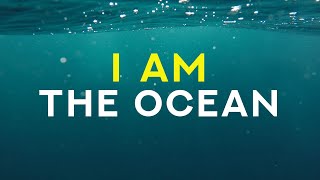 I AM the ocean [upl. by Congdon]