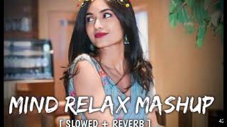 Sadiya Song New Bhojpuri Mind Relax Mashup Slowed  Reverb [upl. by Kealey]