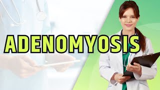 Adenomyosis Understanding Symptoms and Exploring Treatment Options [upl. by Atekihs]