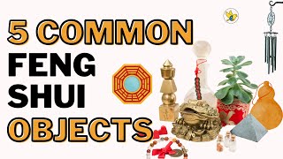 Top 5 Most Common Feng Shui Objects [upl. by Susette]