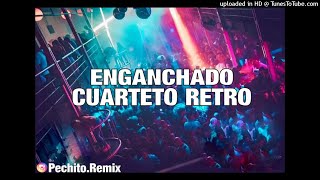 CUARTETO RETRO ✘ ENGANCHADO ✘ REMIX FIESTERO ✘ PECHITO REMIX 🕺 [upl. by Eula]