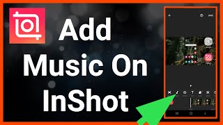 Add Music To Your Video Using InShot App [upl. by Ennasus165]