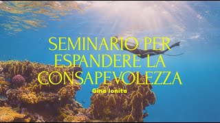 SEMINARIO PER ESPANDERE LA CONSAPEVOLEZZA [upl. by Nired419]