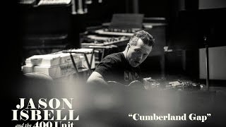 Jason Isbell and the 400 Unit  Cumberland Gap [upl. by Cherie]