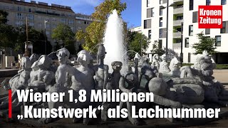 Wiener „Kunstwerk“ als Lachnummer  Brunnen kostet Steuerzahler 18 Millionen Euro  kronetv NEWS [upl. by Nwahsav]