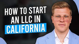 California LLC How to Start an LLC in California Easy Step by Step Guide [upl. by Ahsitneuq]