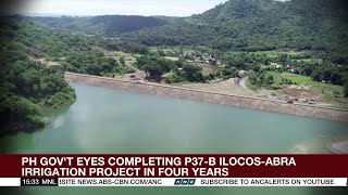 PH govt eyes completing P37B IlocosAbra irrigation project in four years  ANC [upl. by Asena]