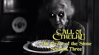 Call of Cthulhu  The Order of the Stone  Session Three [upl. by Blondell]