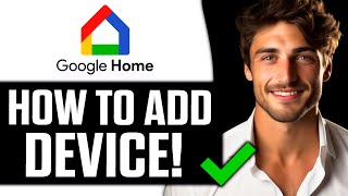 How To Add Device in Google Home 2024 [upl. by Ellehcal]