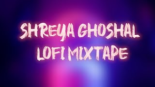 Hindi Lofi Playlist Of Shreya Ghoshal HindiLofi ShreyaGhoshal [upl. by Odnomra]