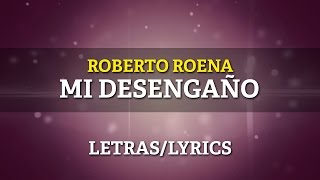 Roberto Roena  Mi Desengaño Letra Oficial [upl. by Annatsirhc]