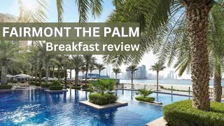 FAIRMONT THE PALM  RESORTS in DUBAIBREAKFAST review WHERE TO EAT IN DUBAI BEST DUBAI HOTELS [upl. by Bores]