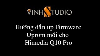 Hướng dẫn cách nâng cấp cập nhật firmware up rom cho đầu Himedia Q10 pro đơn giản và nhanh nhất [upl. by Ennovart]