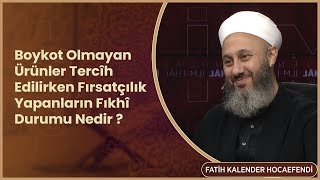 Boykot Olmayan Ürünler Tercîh Edilirken Fırsatçılık Yapanların Fıkhî Durumu Nedir [upl. by Otsuaf]