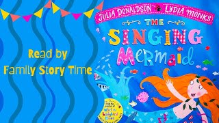 The Singing Mermaid by Julia Donaldson  Read Aloud  Bedtime Story  Childrens Storytime [upl. by Airom]