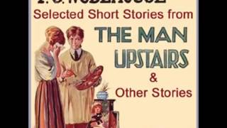 Selected Short Stories by P G WODEHOUSE FULL Audiobook [upl. by Aliakim]