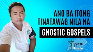 Ano ba itong mga GNOSTIC GOSPELS [upl. by Arjan]