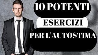 Esercizi per lAutostima i 10 più Potenti [upl. by Iveksarap118]