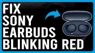 How To Fix Sony Earbuds Blinking Red Indication Of Battery Charge Issue  Complete Troubleshoot [upl. by Eyla914]