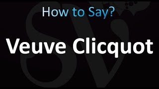 How to Pronounce Veuve Clicquot Correctly [upl. by Assirek]