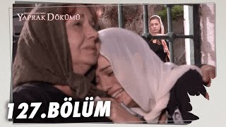 Yaprak Dökümü 127 Bölüm  Full Bölüm [upl. by Kenaz]