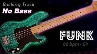 𝄢 FUNK Backing Track  No Bass  Backing track for bass 82 BPM in G♭ backingtrack [upl. by Ramon]