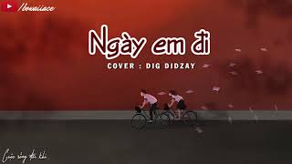 Lyrics  Nếu Em Đi Cover  DIG DIDZAY [upl. by Amaj]