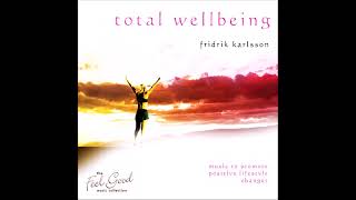 Total Wellbeing Music to Promote Positive Lifestyle Changes  Fridrik Karlsson [upl. by Omsare]