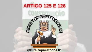 ARTIGO 125 E 126 CONSTITUIÇÃO FEDERAL [upl. by Gnourt]