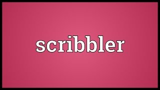 Scribbler Meaning [upl. by Zurn]