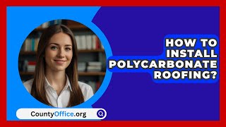 How To Install Polycarbonate Roofing  CountyOfficeorg [upl. by Nyltiak]