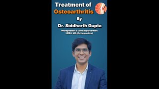 OSTEOARTHRITIS TREATMENT  Dr Siddharth Gupta MBBS MS ORTHO GOLD MEDALIST [upl. by Jody]