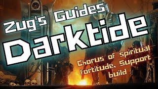 Warhammer 40K Darktide Grim Protocols  Zealot  Chorus of spiritual fortitude Support build [upl. by Capello287]